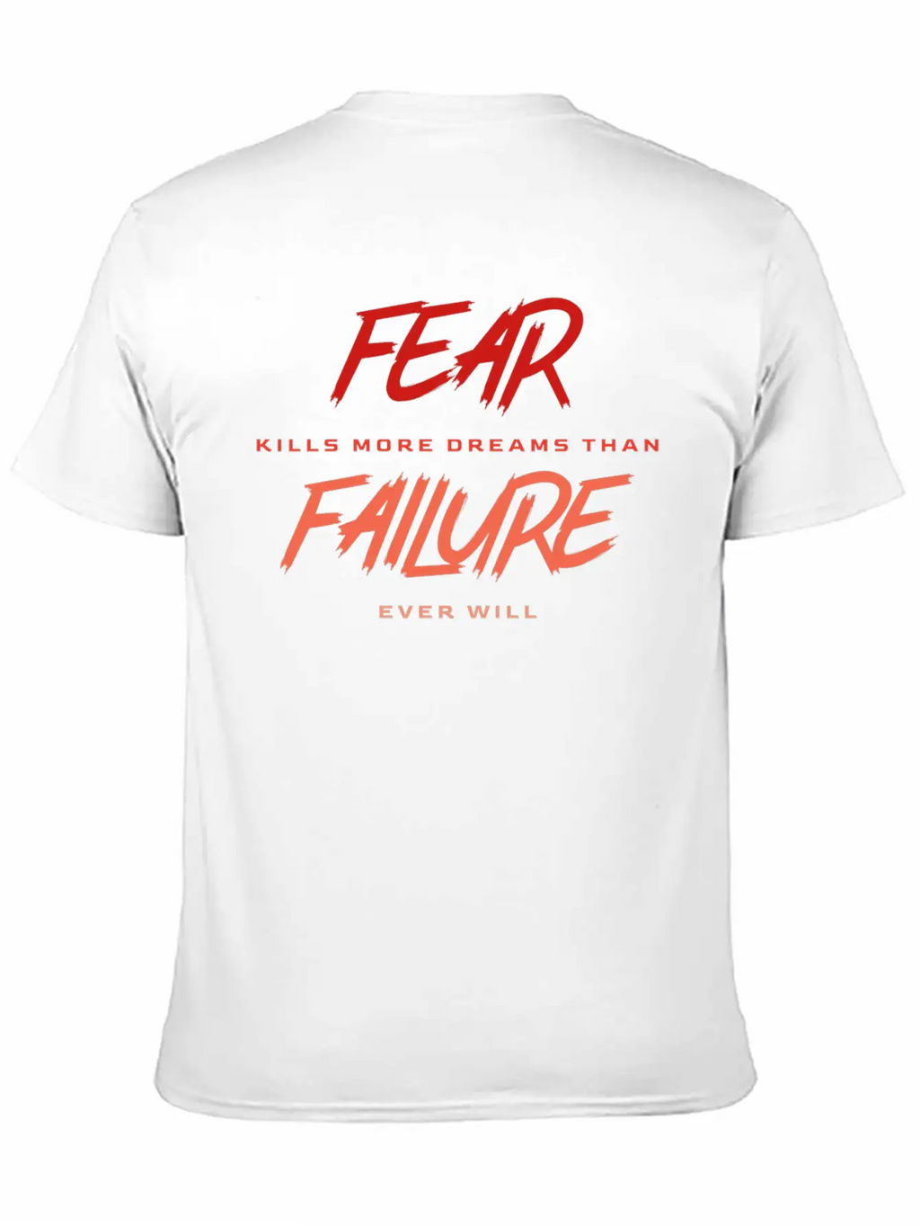 Fear Kills More Dreams Than Failure Ever Will Basic Graphic T-Shirt – Daily Comfort In Soft Cotton