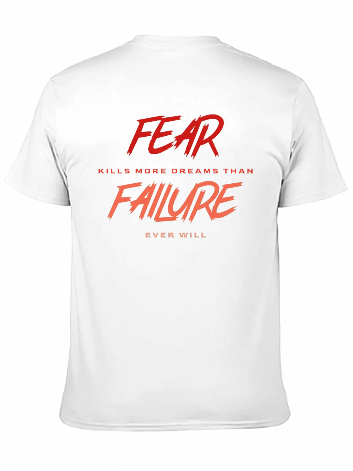 Fear Kills More Dreams Than Failure Ever Will Basic Graphic T-Shirt – Daily Comfort In Soft Cotton
