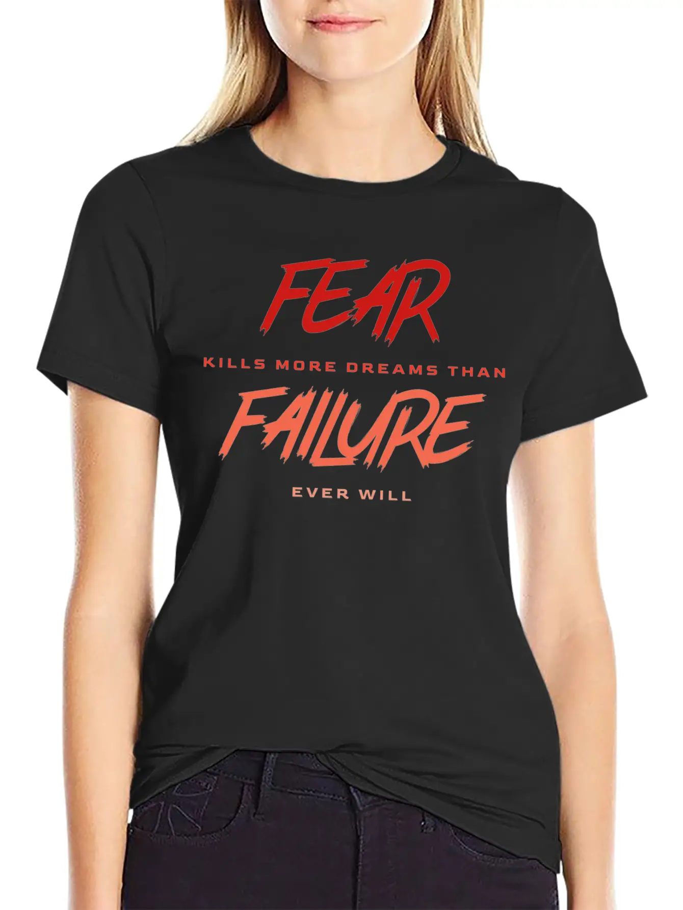 Fear Kills More Dreams Than Failure Ever Will Basic Graphic T-Shirt – Daily Comfort In Soft Cotton
