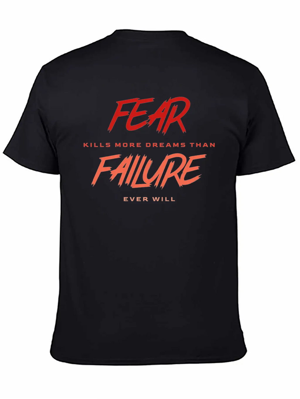 Fear Kills More Dreams Than Failure Ever Will Basic Graphic T-Shirt – Daily Comfort In Soft Cotton