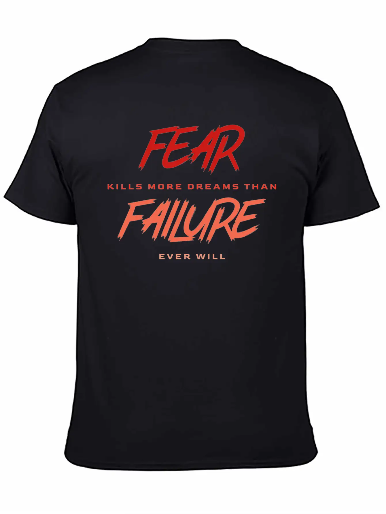 Fear Kills More Dreams Than Failure Ever Will Basic Graphic T-Shirt – Daily Comfort In Soft Cotton