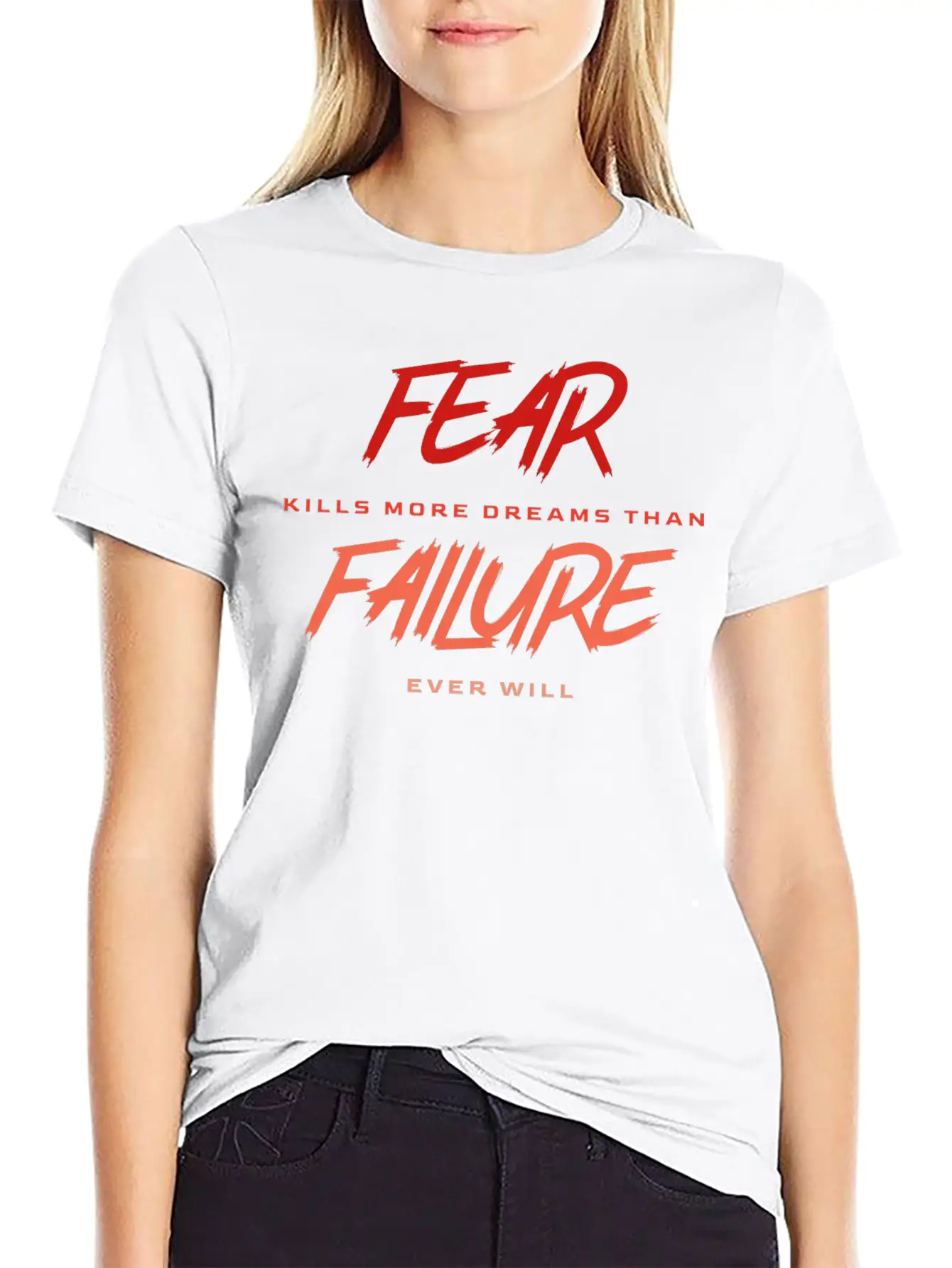 Fear Kills More Dreams Than Failure Ever Will Basic Graphic T-Shirt – Daily Comfort In Soft Cotton