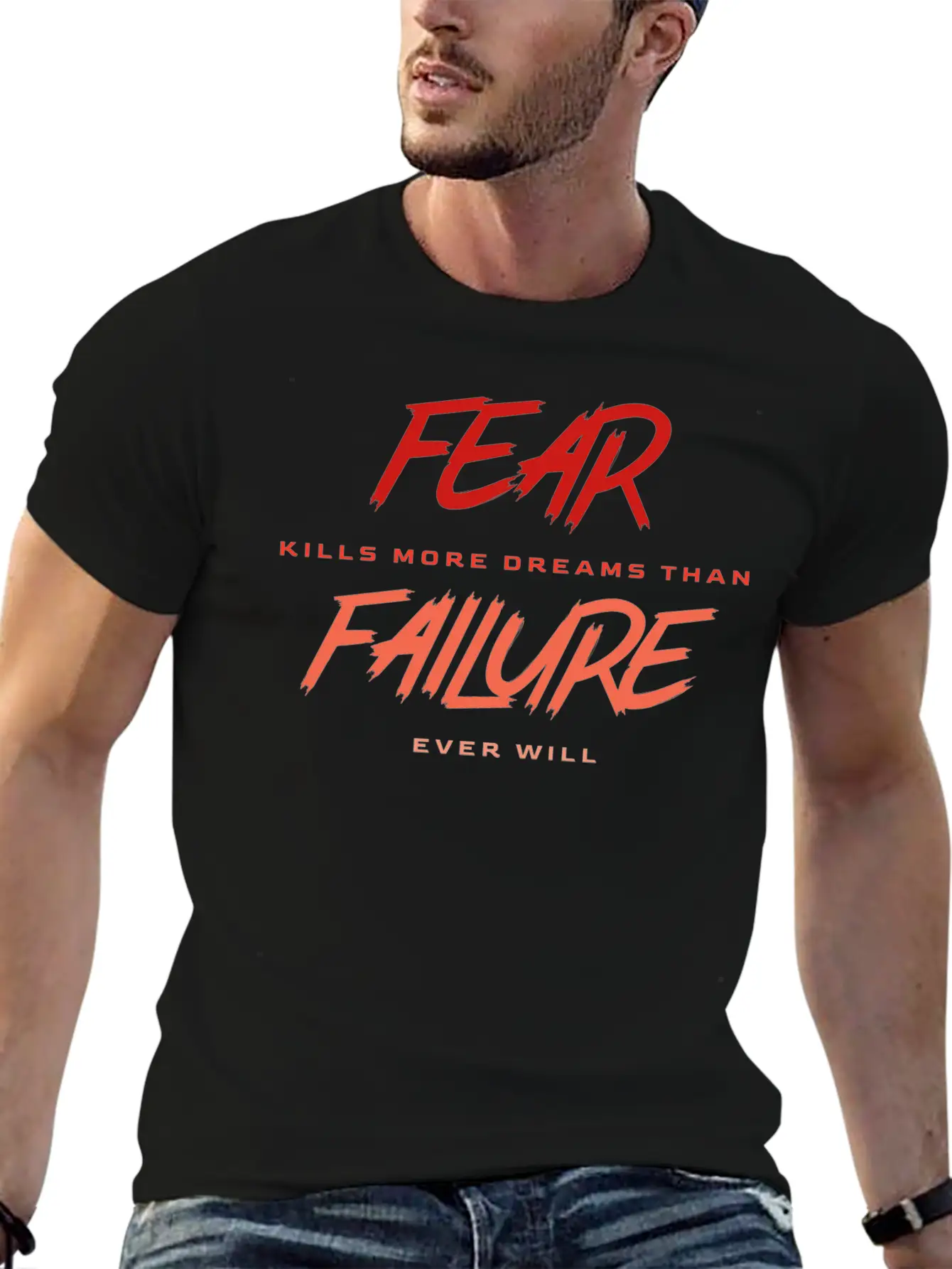 Fear Kills More Dreams Than Failure Ever Will Basic Graphic T-Shirt – Daily Comfort In Soft Cotton