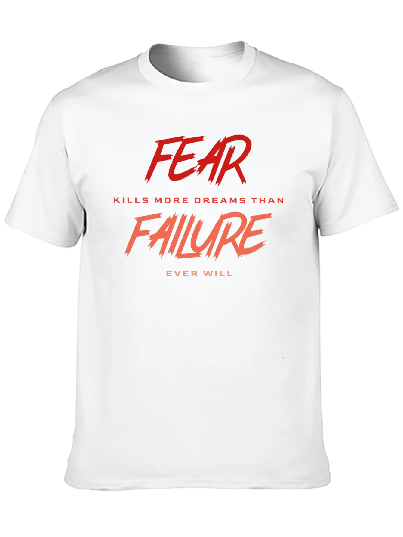 Fear Kills More Dreams Than Failure Ever Will Basic Graphic T-Shirt – Daily Comfort In Soft Cotton
