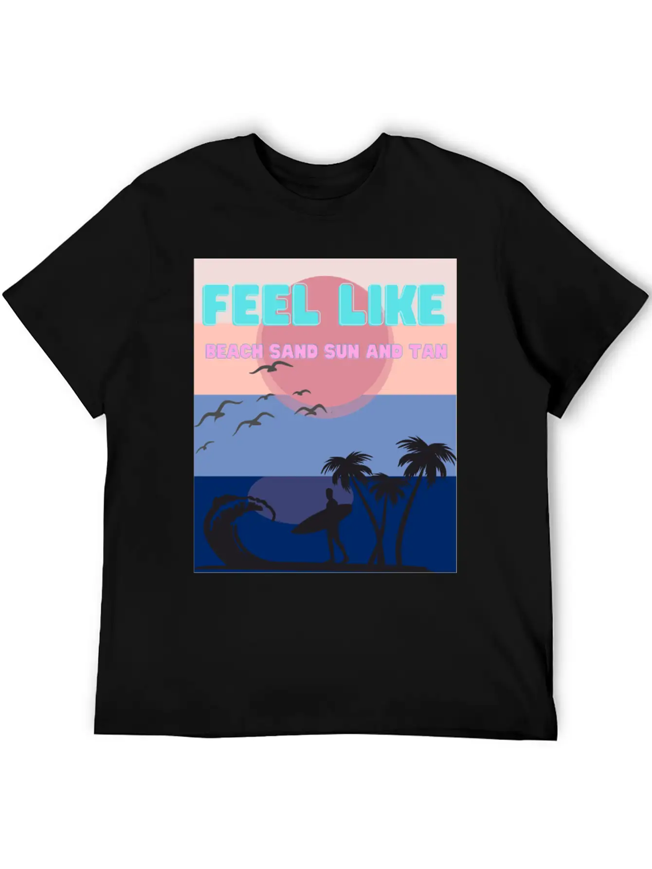 Feel Like Beach Sand Sun And Tan Basic Graphic T-Shirt – Daily Comfort In Soft Cotton