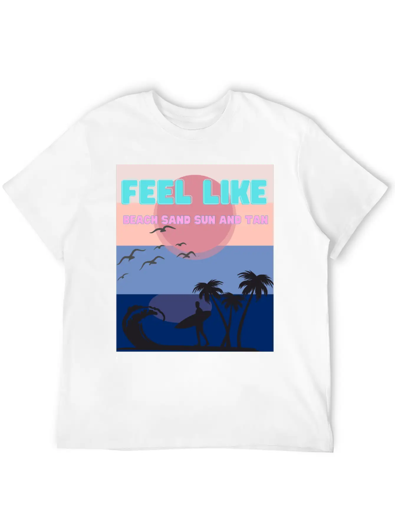 Feel Like Beach Sand Sun And Tan Basic Graphic T-Shirt – Daily Comfort In Soft Cotton