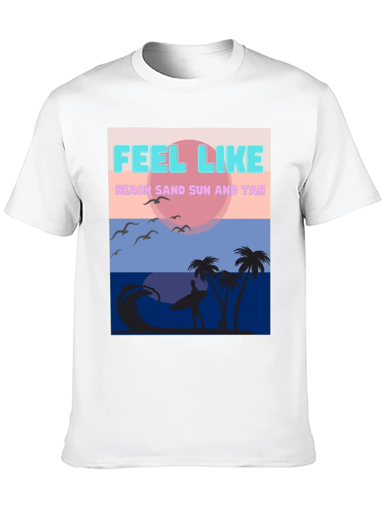 Feel Like Beach Sand Sun And Tan Basic Graphic T-Shirt – Daily Comfort In Soft Cotton