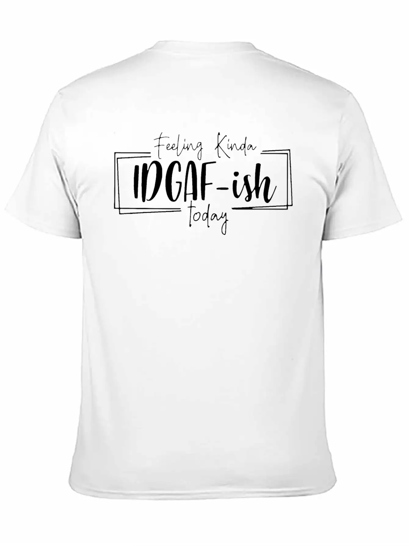 Feeling Kinda IDGAF Ish Today Unisex Casual T-Shirt – Clean Design For Daily Comfort