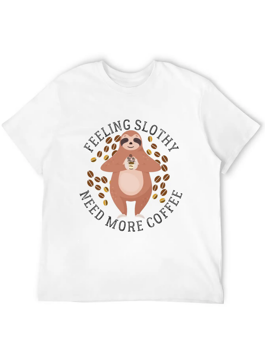 Feeling Slothy Need More Coffee Essential Cotton Tee For Daily Outfits – Unisex Style