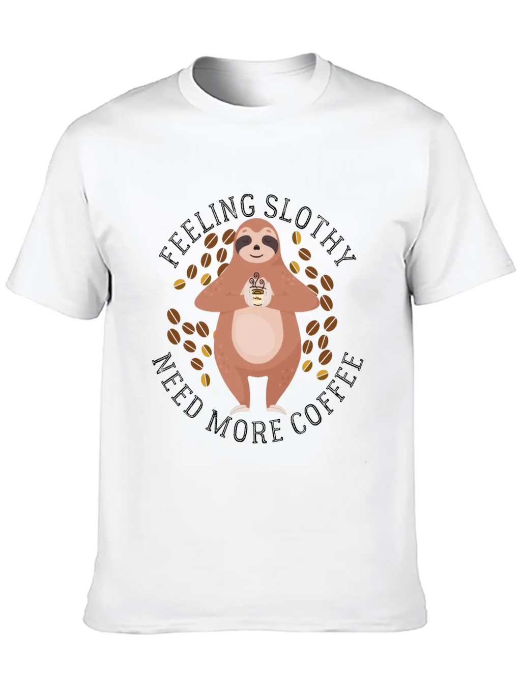 Feeling Slothy Need More Coffee Essential Cotton Tee For Daily Outfits – Unisex Style