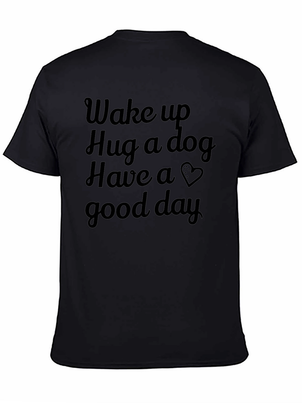 Wake Up Hug a Dog Graphic T-Shirt
