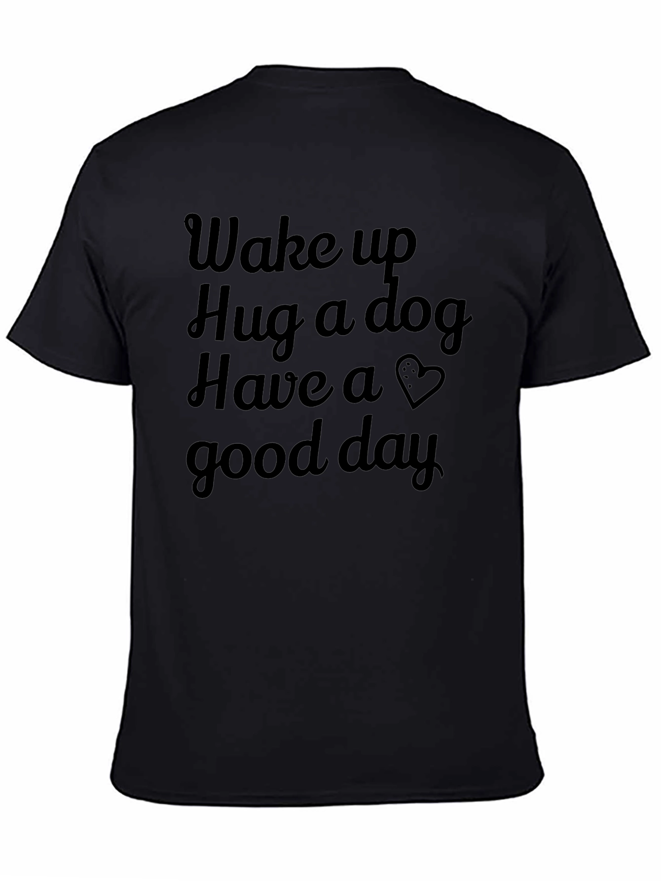 Wake Up Hug a Dog Graphic T-Shirt