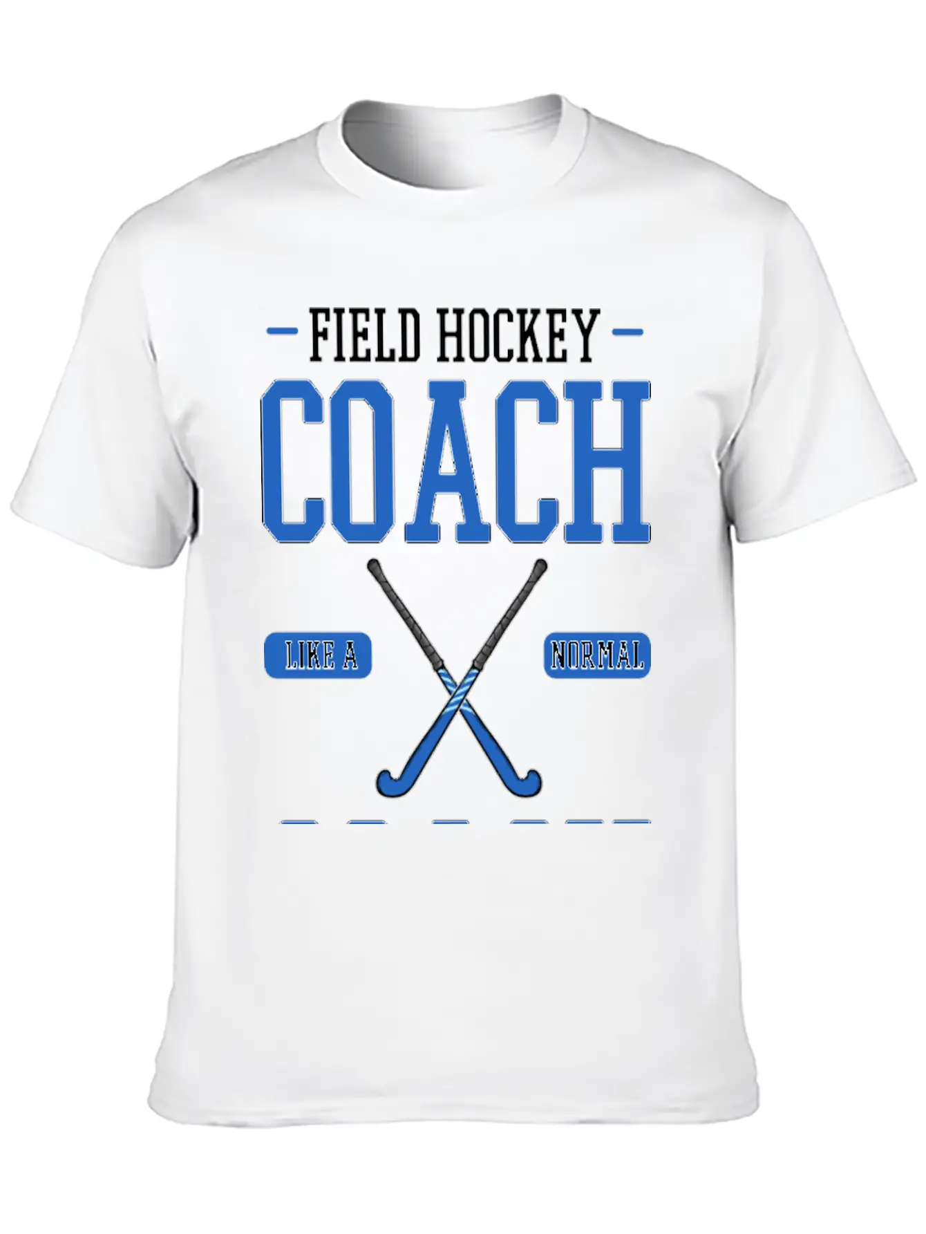 Field Hockey Coach Like A Normal Coach But Louder Breathable Graphic T-Shirt – Perfect For Casual Days