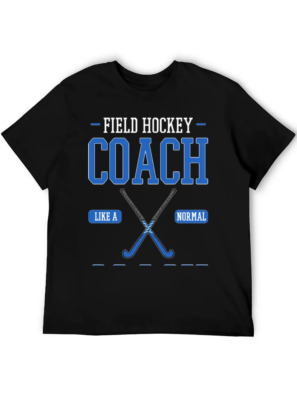 Field Hockey Coach Like A Normal Coach But Louder Breathable Graphic T-Shirt – Perfect For Casual Days