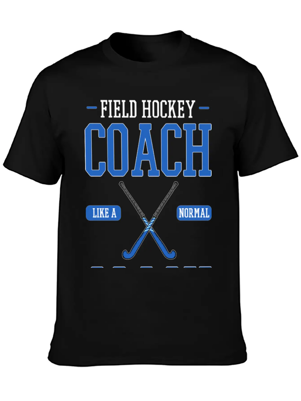 Field Hockey Coach Like A Normal Coach But Louder Breathable Graphic T-Shirt – Perfect For Casual Days