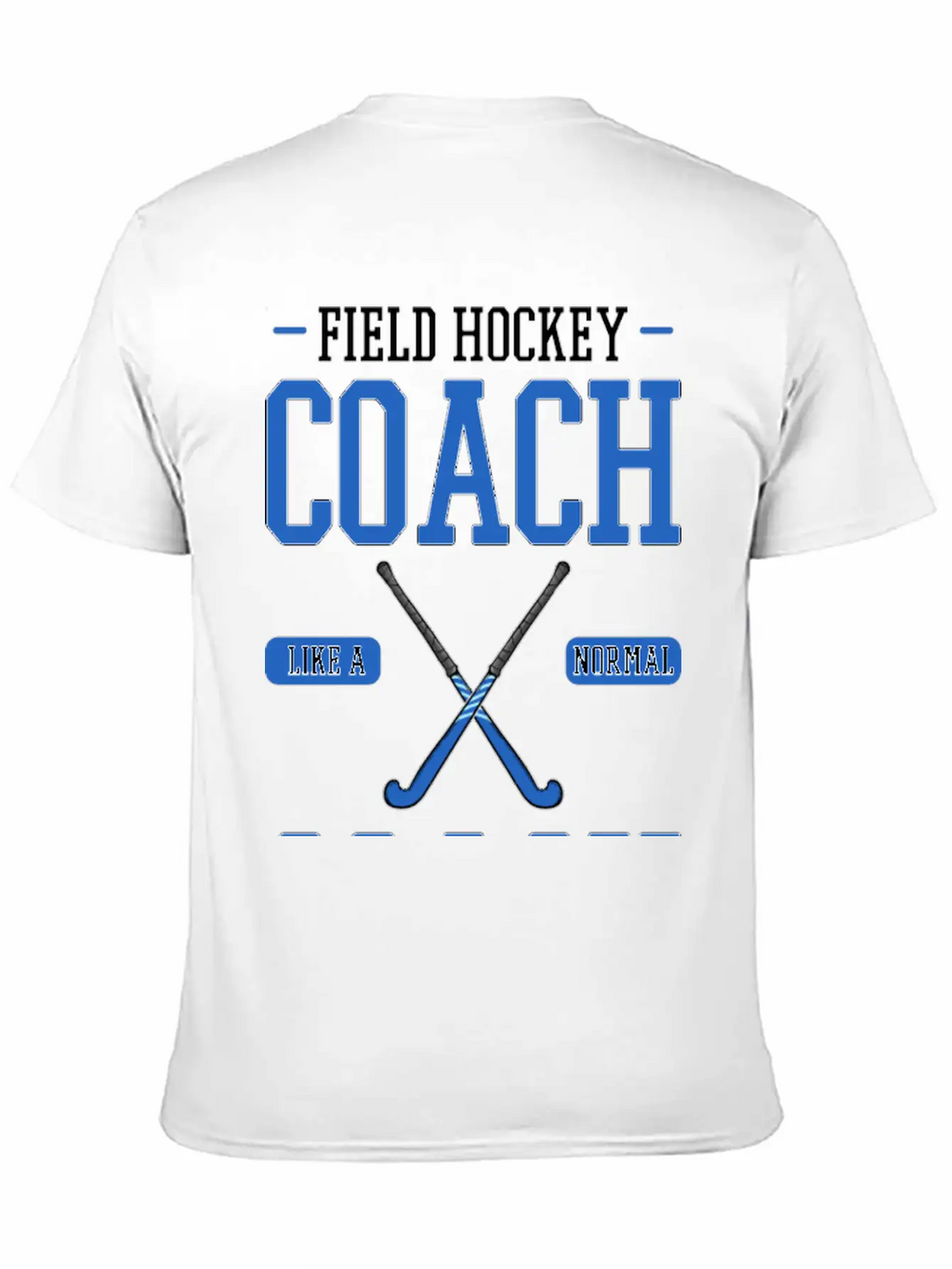 Field Hockey Coach Like A Normal Coach But Louder Breathable Graphic T-Shirt – Perfect For Casual Days