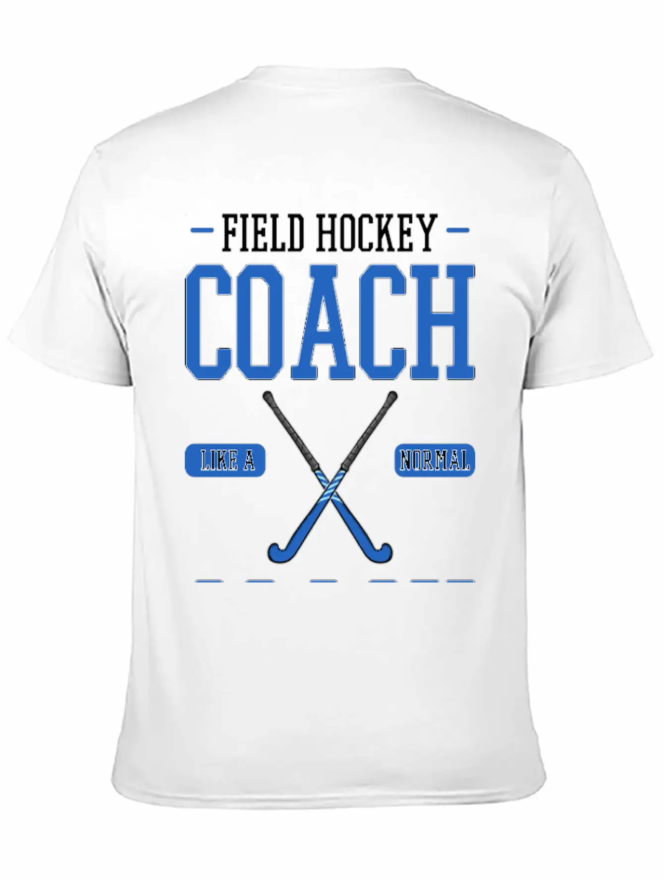 Field Hockey Coach Like A Normal Coach But Louder Breathable Graphic T-Shirt – Perfect For Casual Days