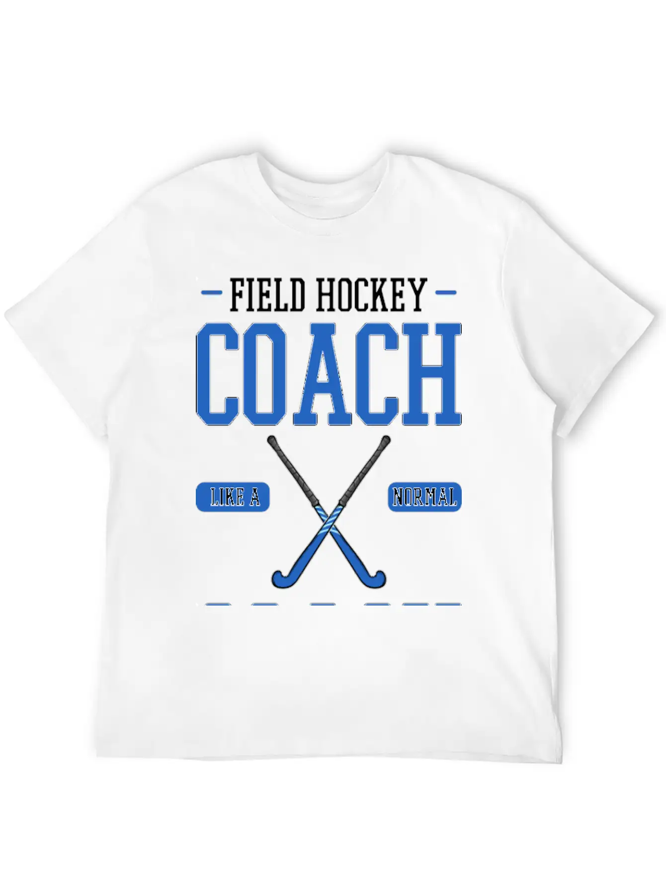 Field Hockey Coach Like A Normal Coach But Louder Breathable Graphic T-Shirt – Perfect For Casual Days
