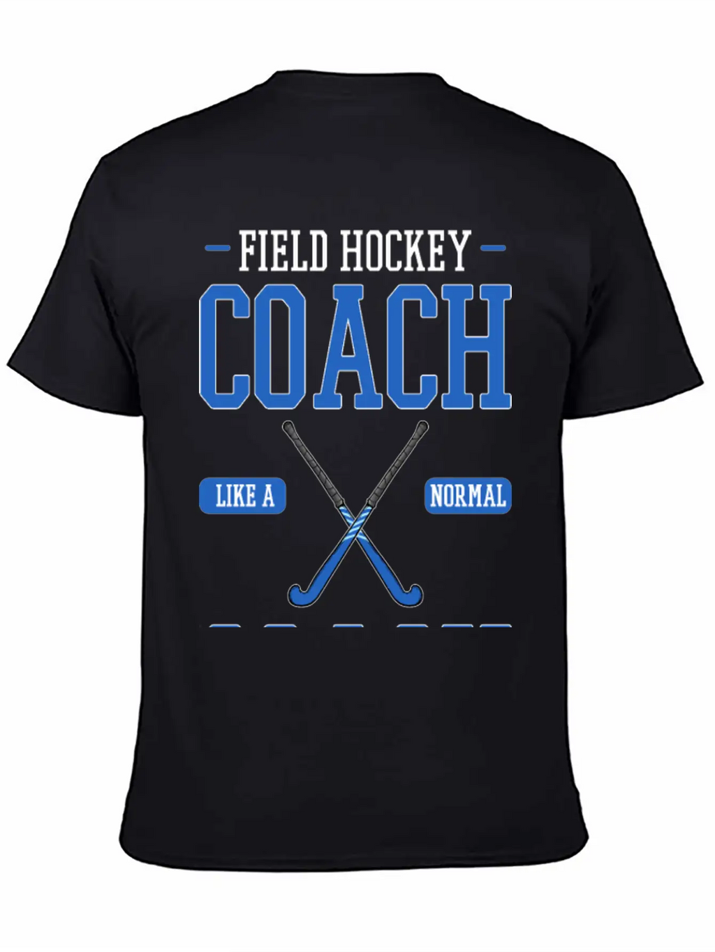 Field Hockey Coach Like A Normal Coach But Louder Breathable Graphic T-Shirt – Perfect For Casual Days