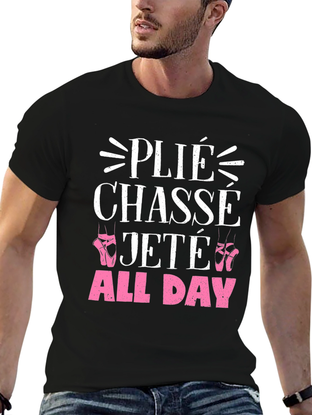 Ballet Dance T-Shirt - Plié Chasse Jeté All Day
