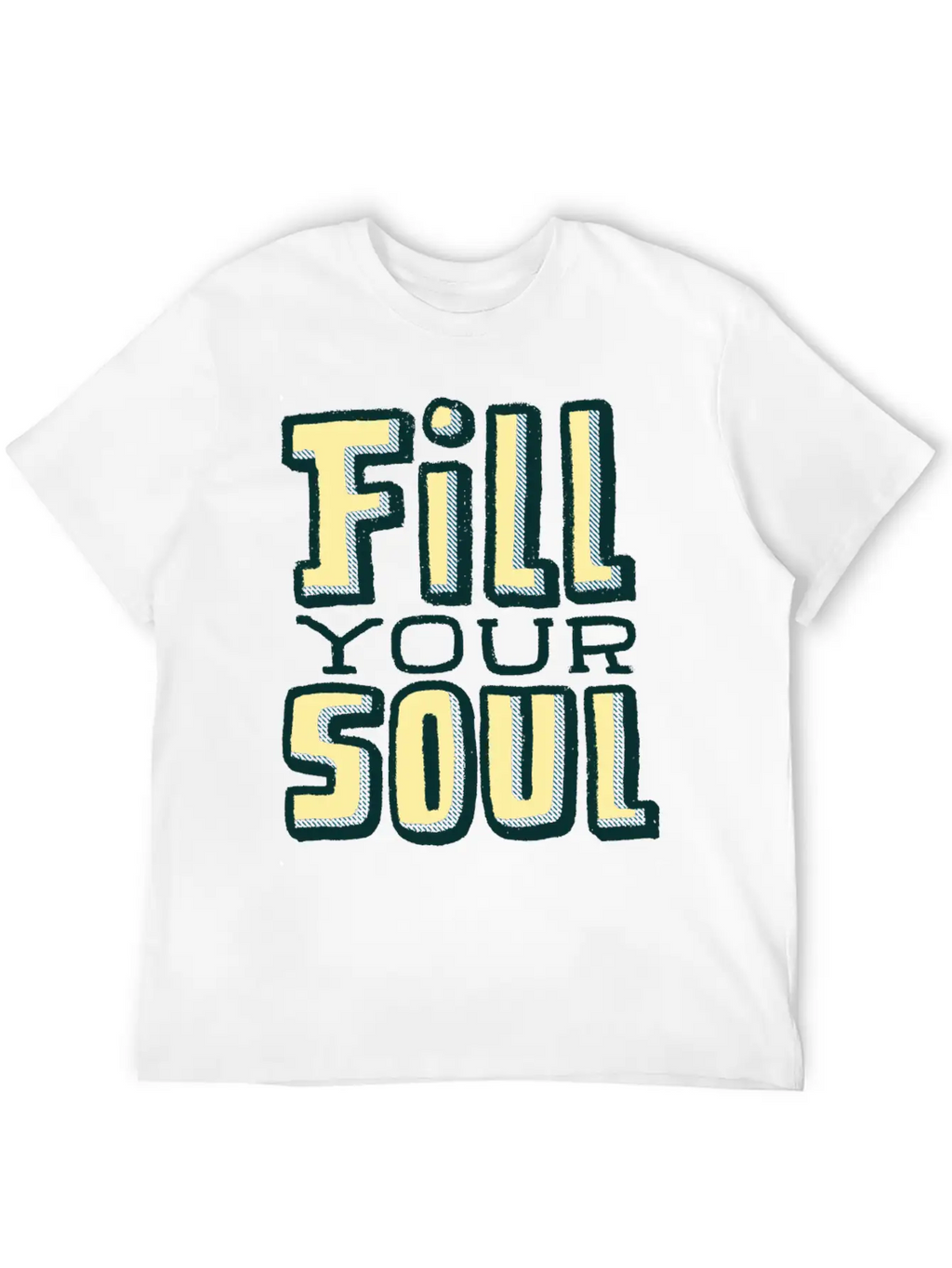 Fill Your Soul Unisex Casual T-Shirt – Clean Design For Daily Comfort