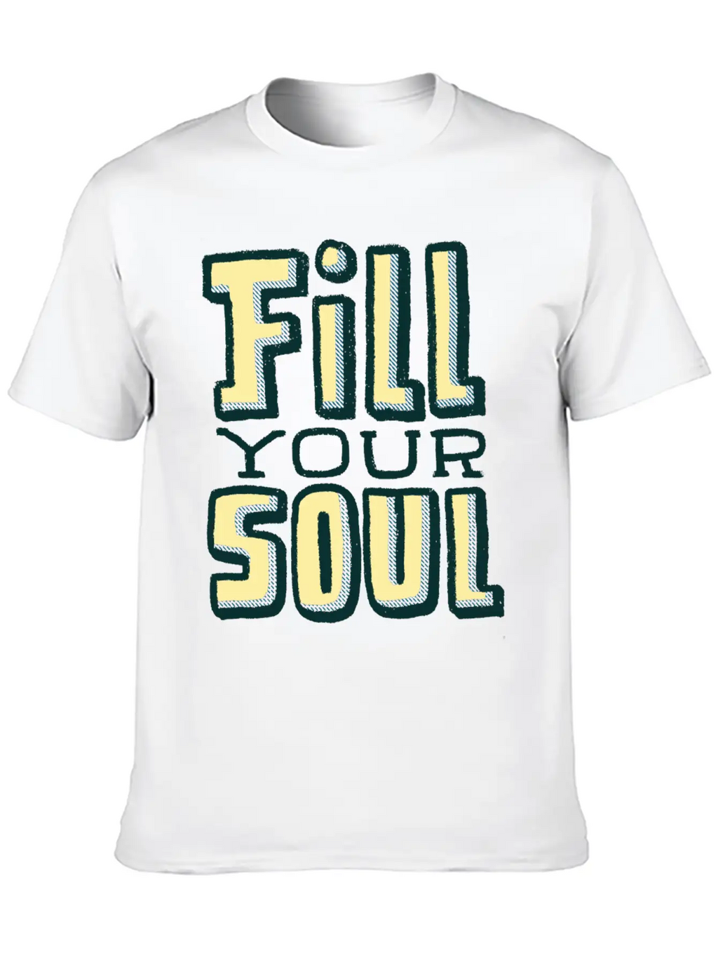 Fill Your Soul Unisex Casual T-Shirt – Clean Design For Daily Comfort