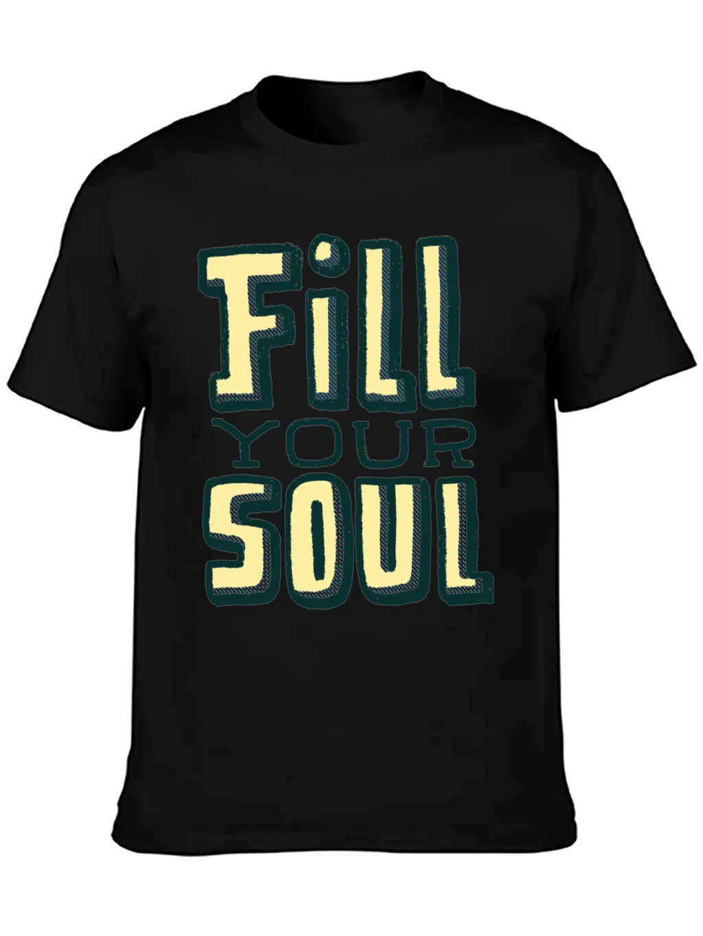 Fill Your Soul Unisex Casual T-Shirt – Clean Design For Daily Comfort