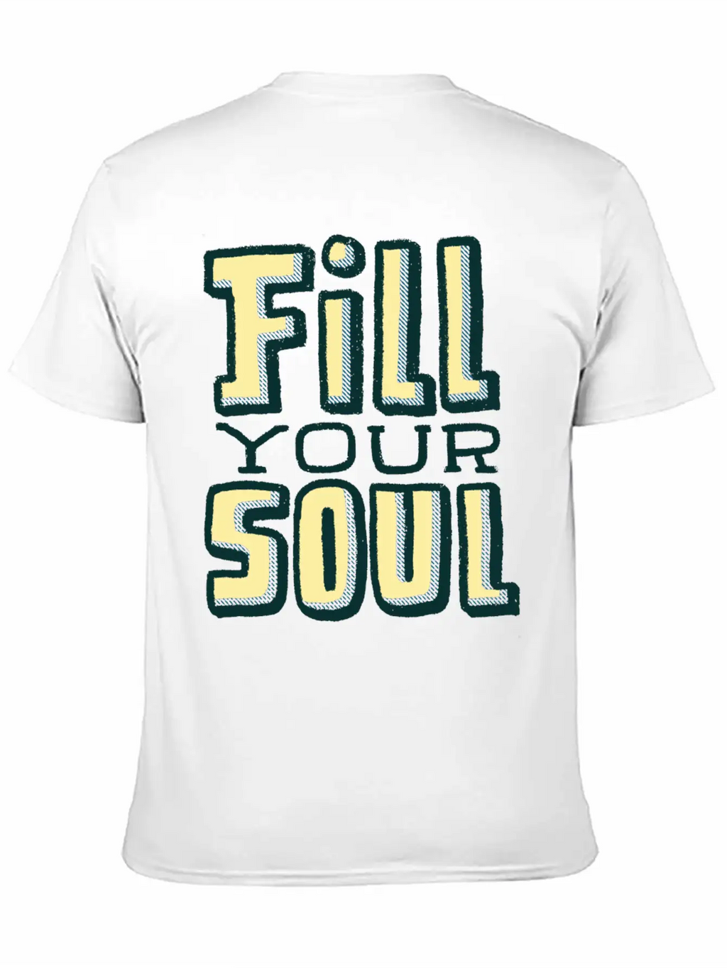 Fill Your Soul Unisex Casual T-Shirt – Clean Design For Daily Comfort