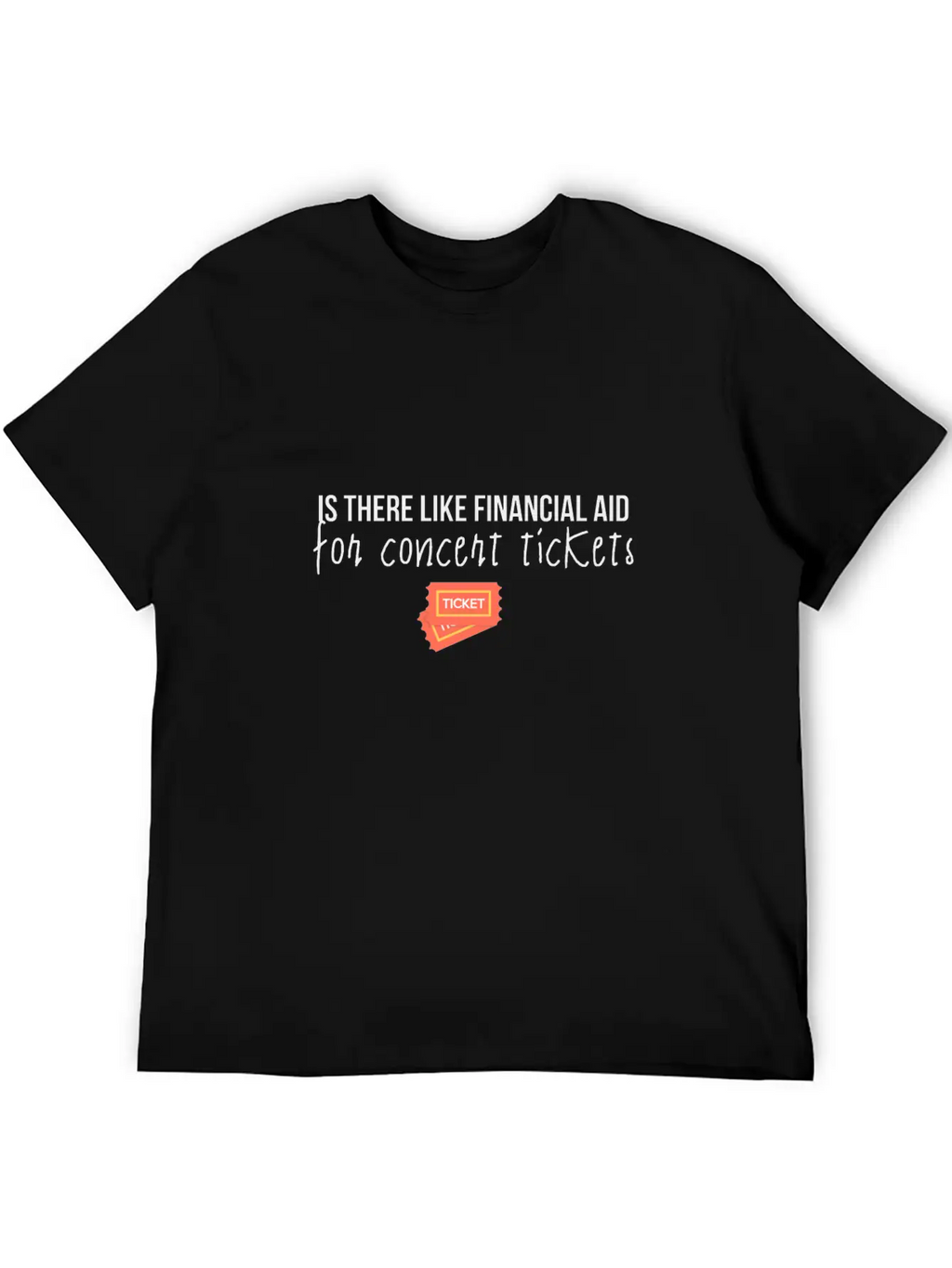 Financial Aid For Concert Tickets Essential Cotton Tee For Daily Outfits – Unisex Style