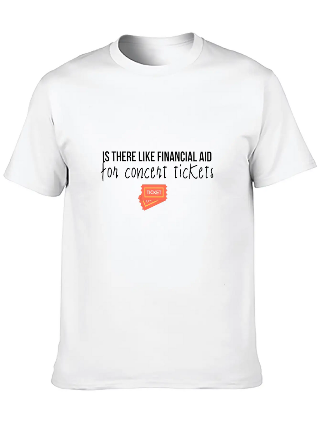 Financial Aid For Concert Tickets Essential Cotton Tee For Daily Outfits – Unisex Style