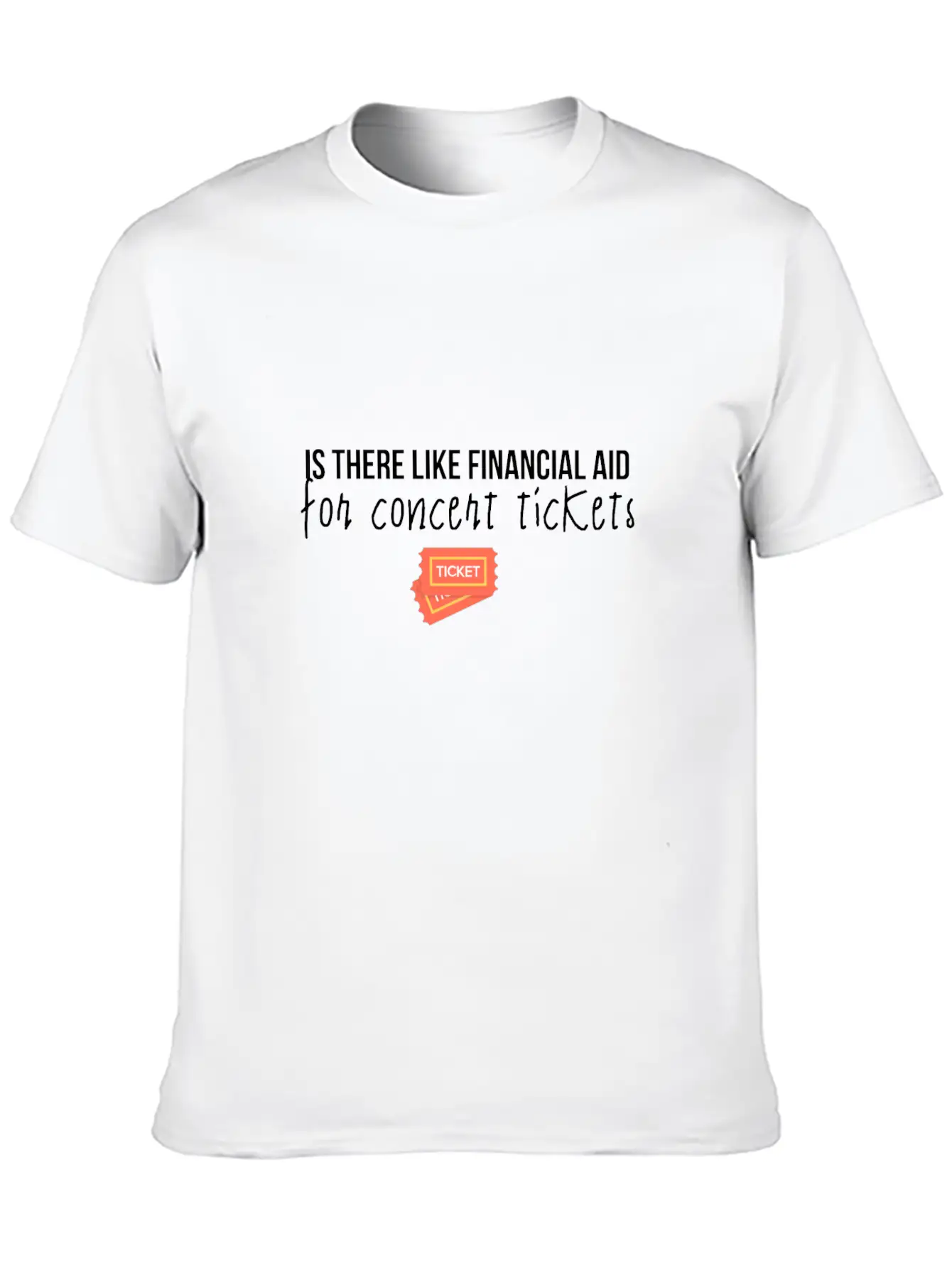 Financial Aid For Concert Tickets Essential Cotton Tee For Daily Outfits – Unisex Style