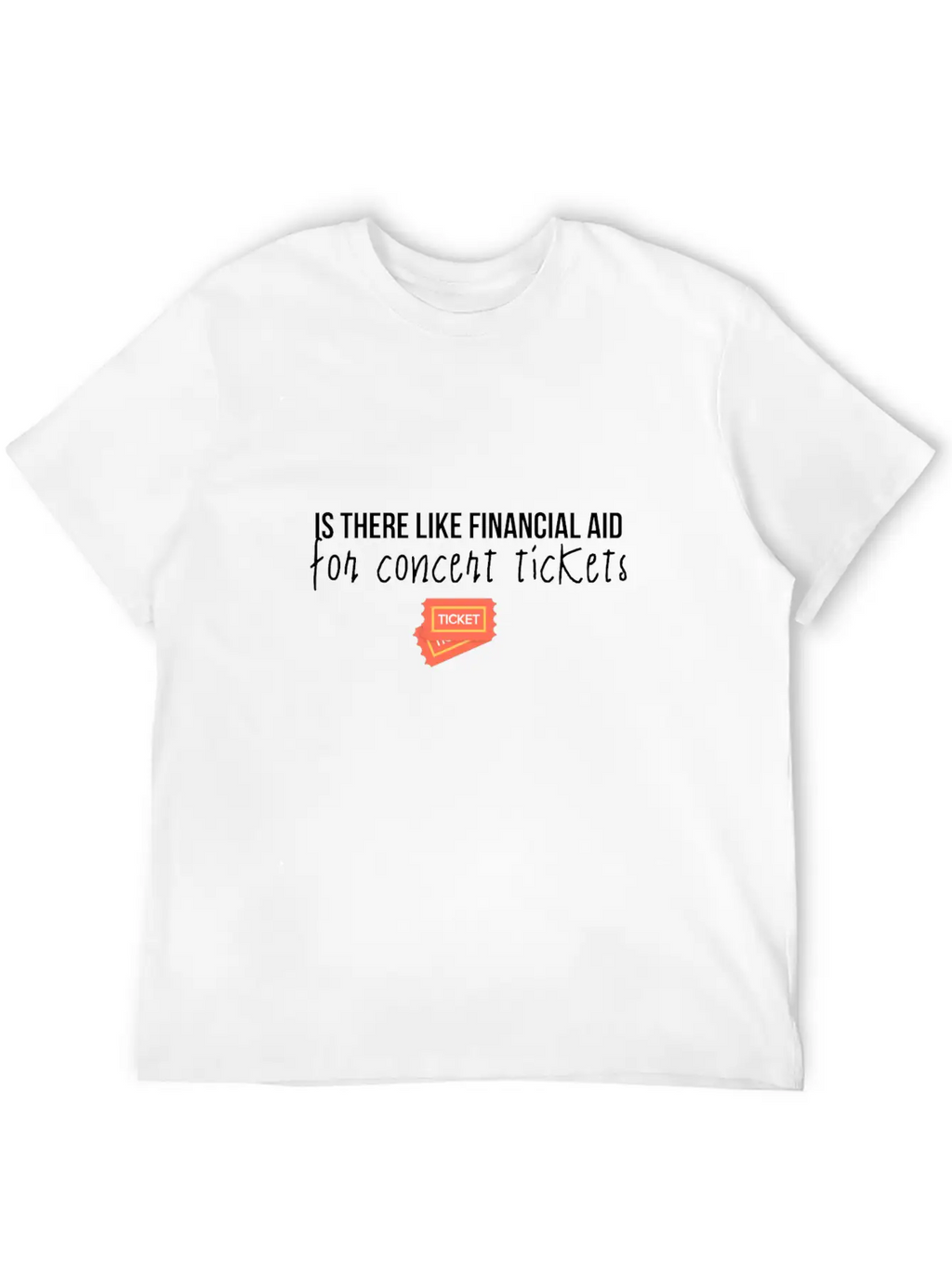 Financial Aid For Concert Tickets Essential Cotton Tee For Daily Outfits – Unisex Style