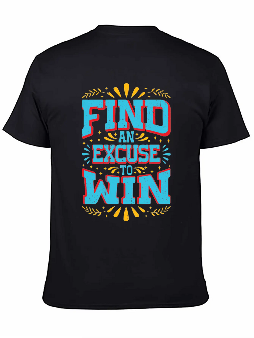 Find An Excuse To Win 9 Classic Cotton Tee – Unisex Comfort For Any Season