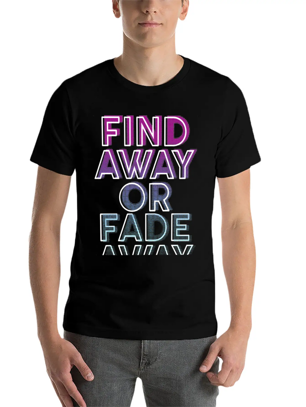 Find Away Or Fade Away Basic Graphic T-Shirt – Daily Comfort In Soft Cotton