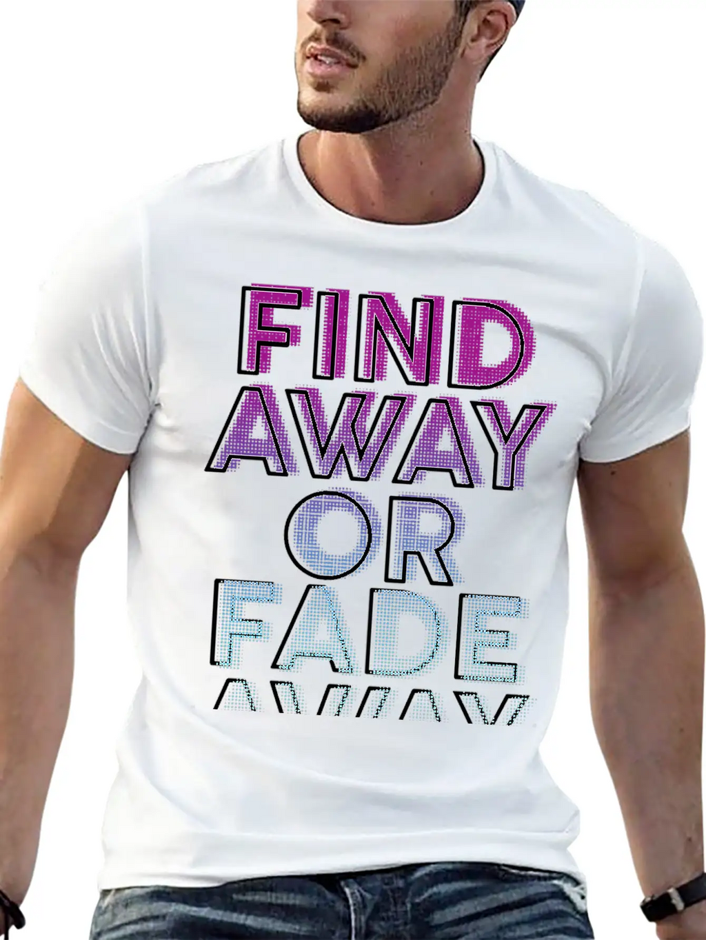 Find Away Or Fade Away Basic Graphic T-Shirt – Daily Comfort In Soft Cotton
