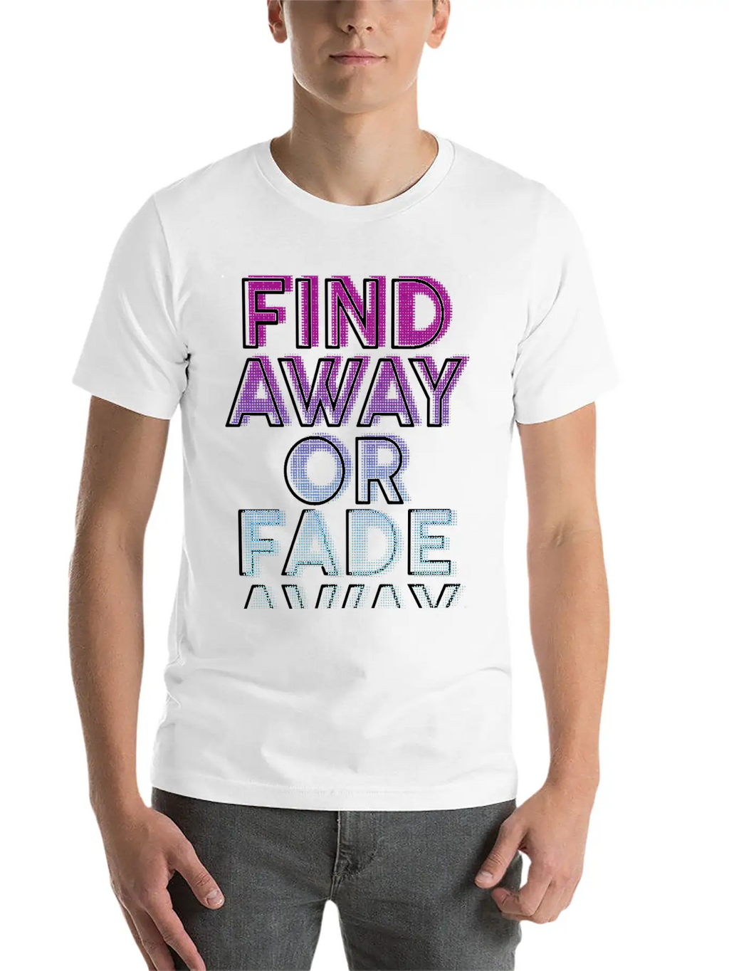 Find Away Or Fade Away Basic Graphic T-Shirt – Daily Comfort In Soft Cotton