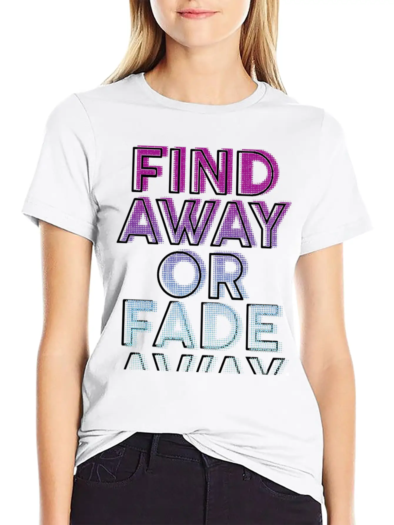 Find Away Or Fade Away Basic Graphic T-Shirt – Daily Comfort In Soft Cotton