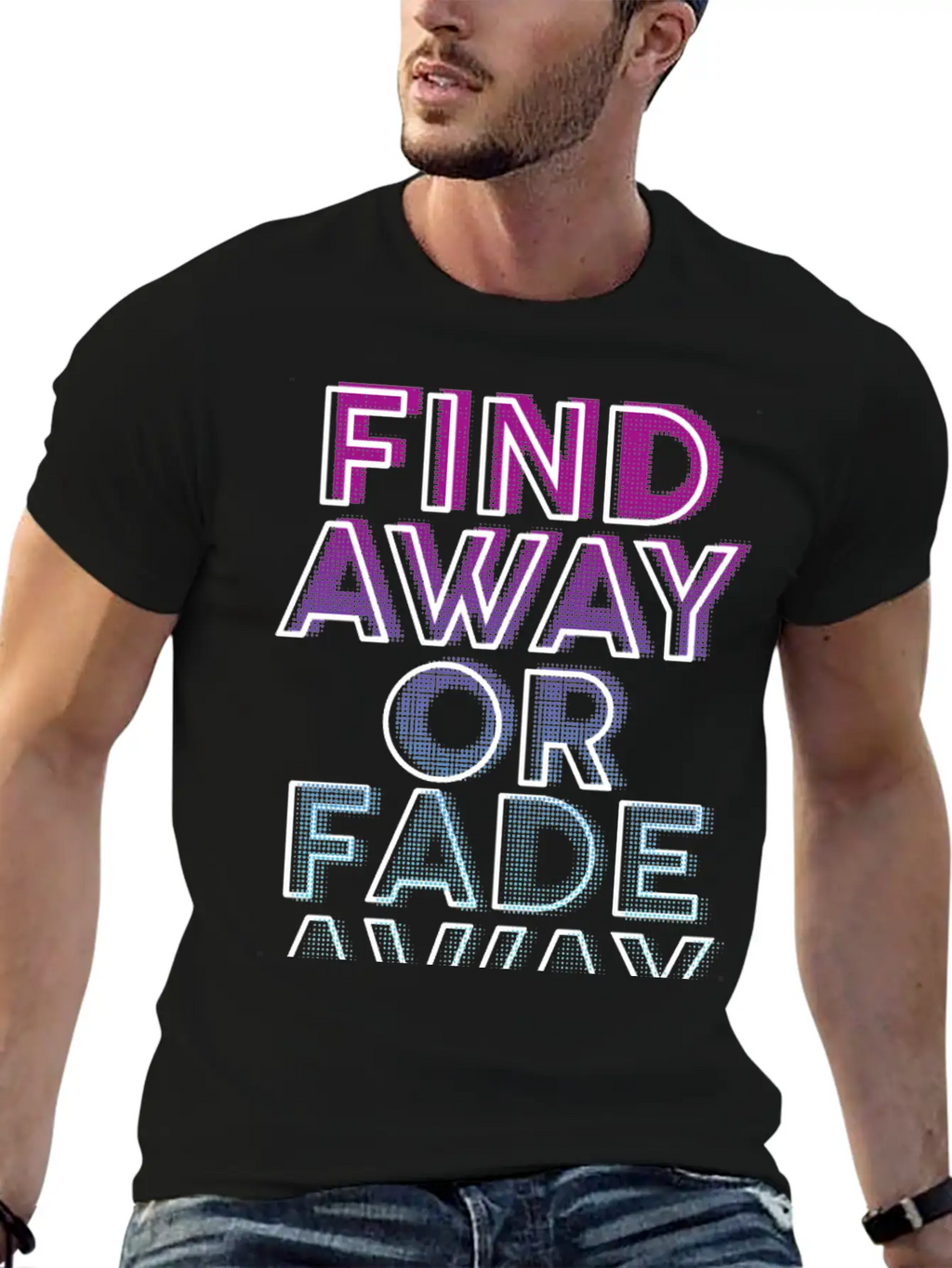 Find Away Or Fade Away Basic Graphic T-Shirt – Daily Comfort In Soft Cotton