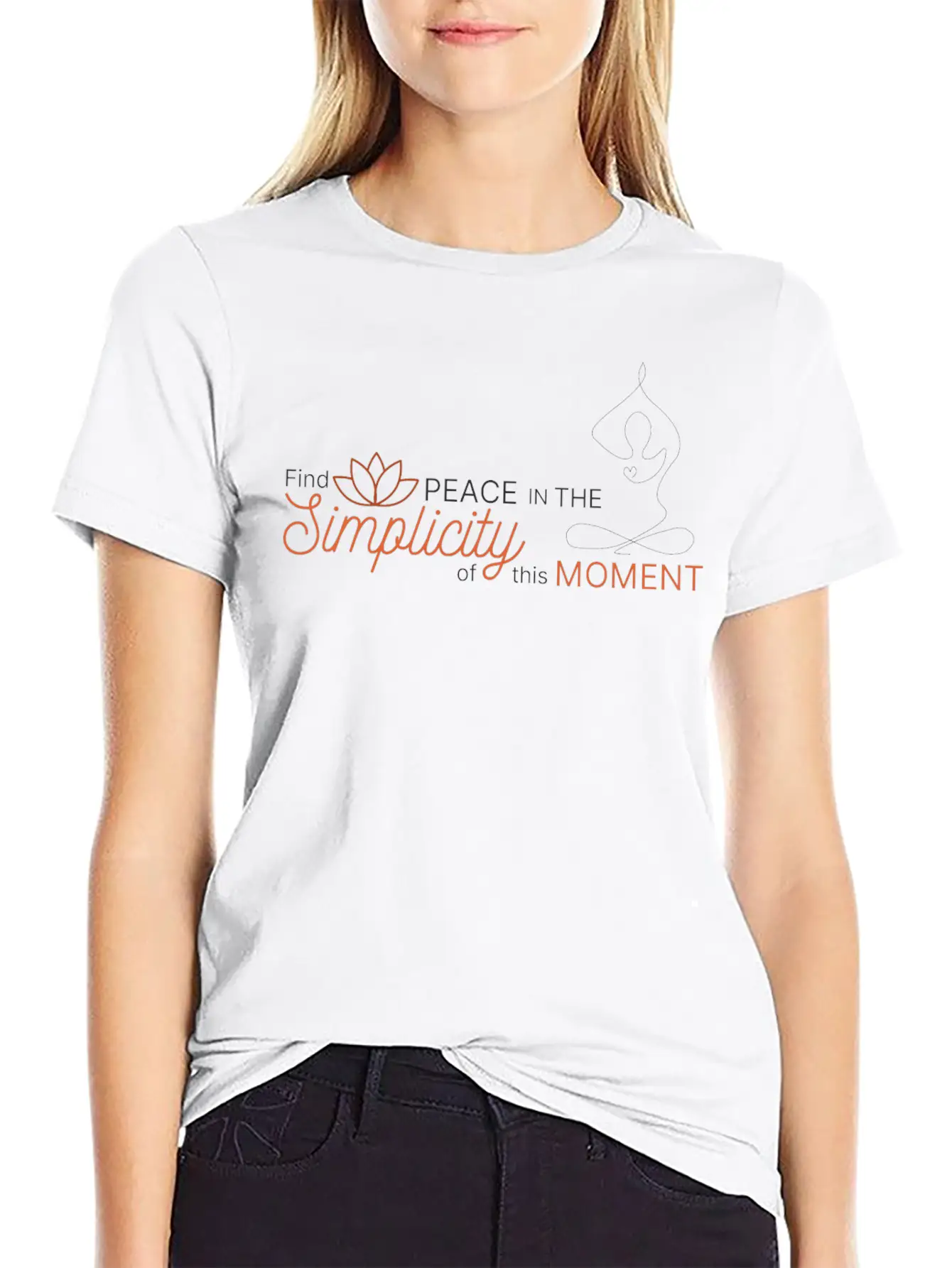 Find The Peace In The Simplicity Of This Moment Modern Fit Casual T-Shirt – Clean And Versatile Design