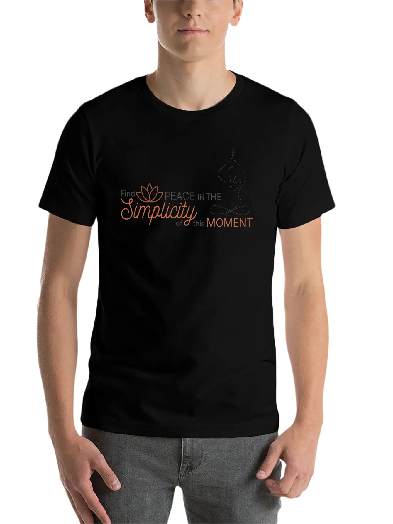 Find The Peace In The Simplicity Of This Moment Modern Fit Casual T-Shirt – Clean And Versatile Design