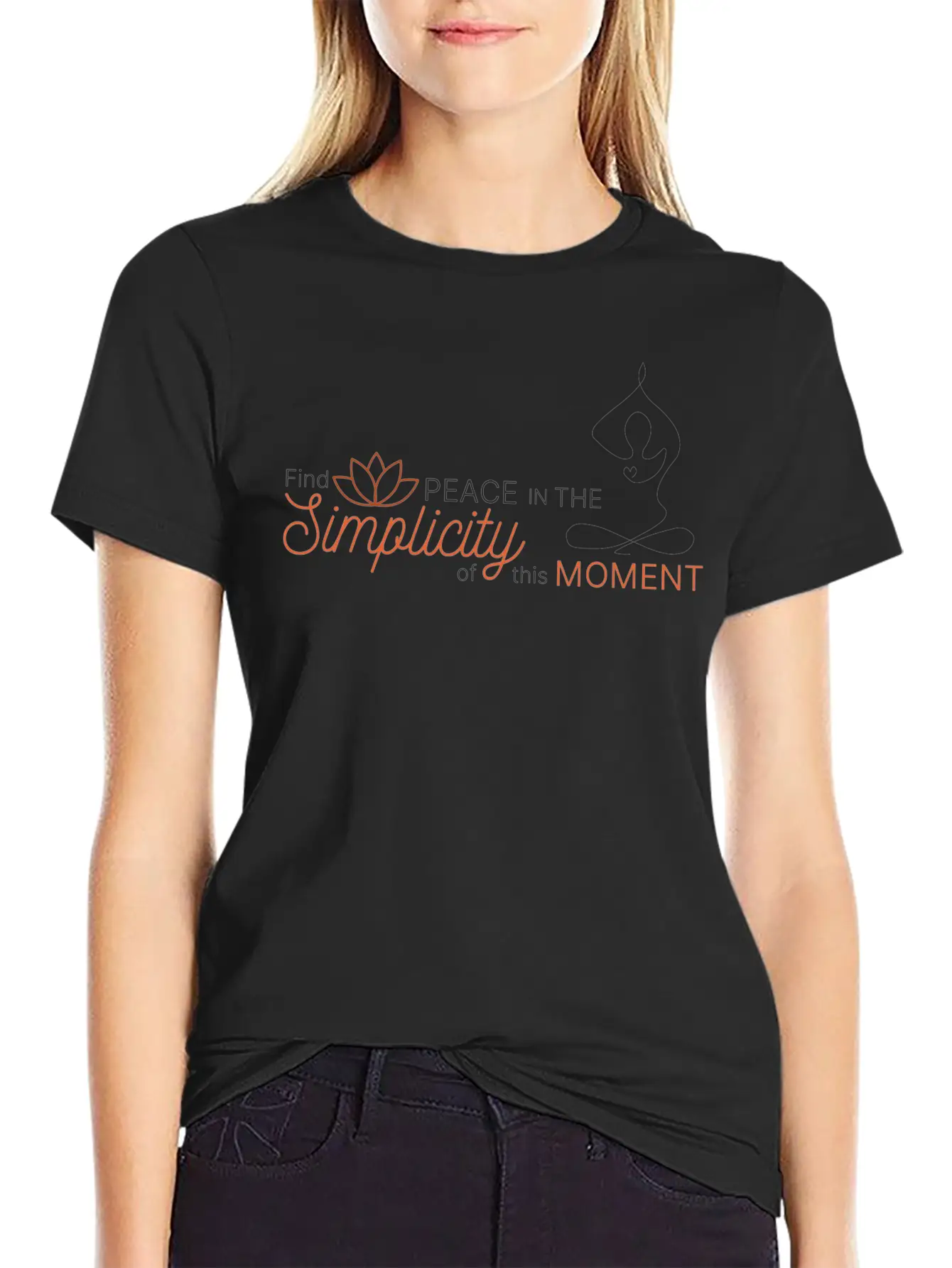 Find The Peace In The Simplicity Of This Moment Modern Fit Casual T-Shirt – Clean And Versatile Design
