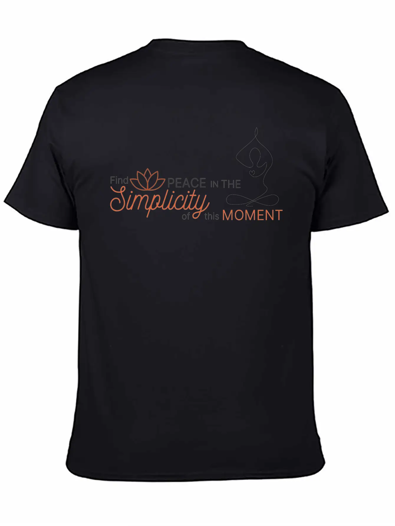 Find The Peace In The Simplicity Of This Moment Modern Fit Casual T-Shirt – Clean And Versatile Design