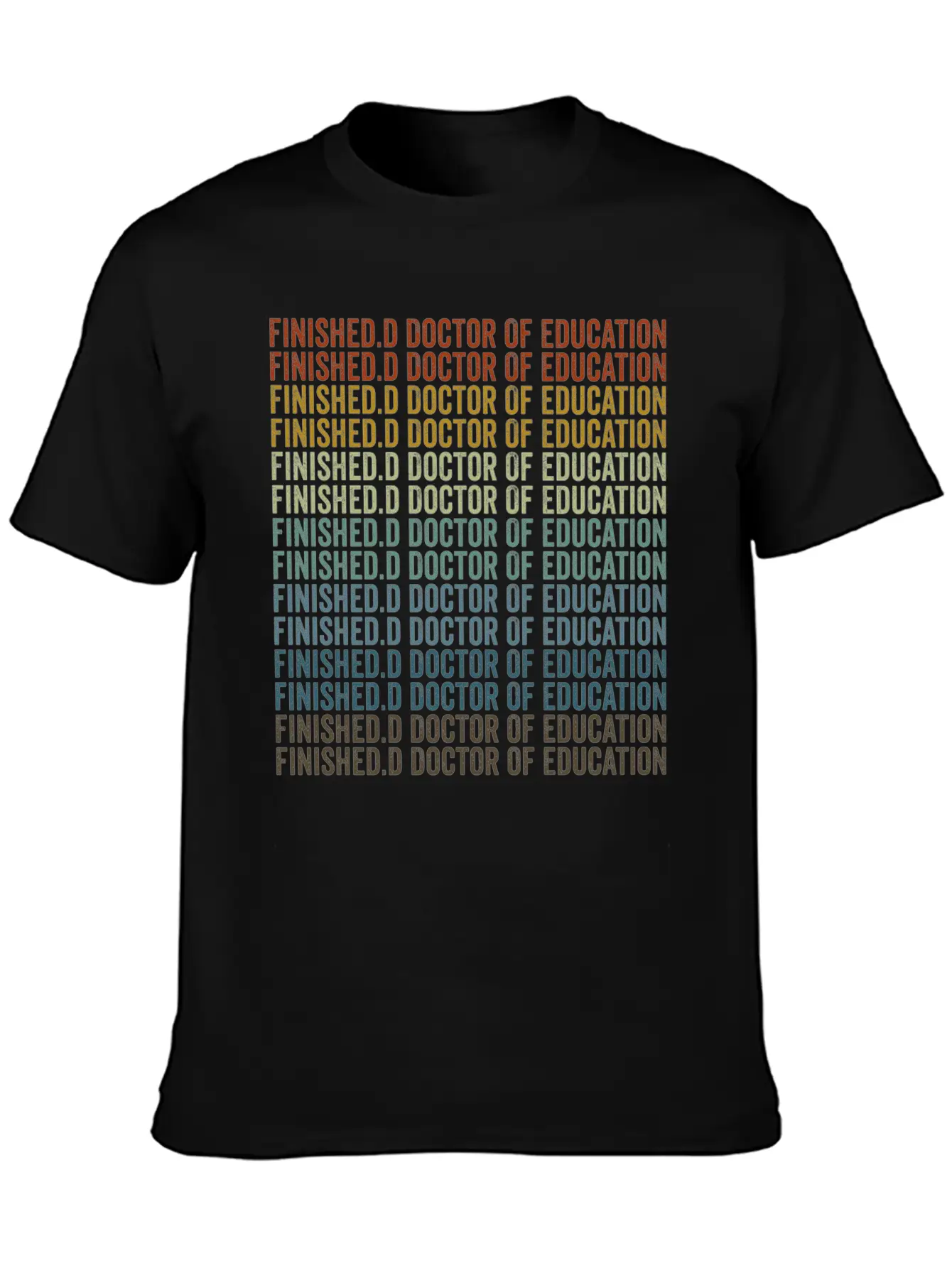 Finished.d Doctor Of Education Doctor Relaxed Everyday Tee – Lightweight And Durable Cotton