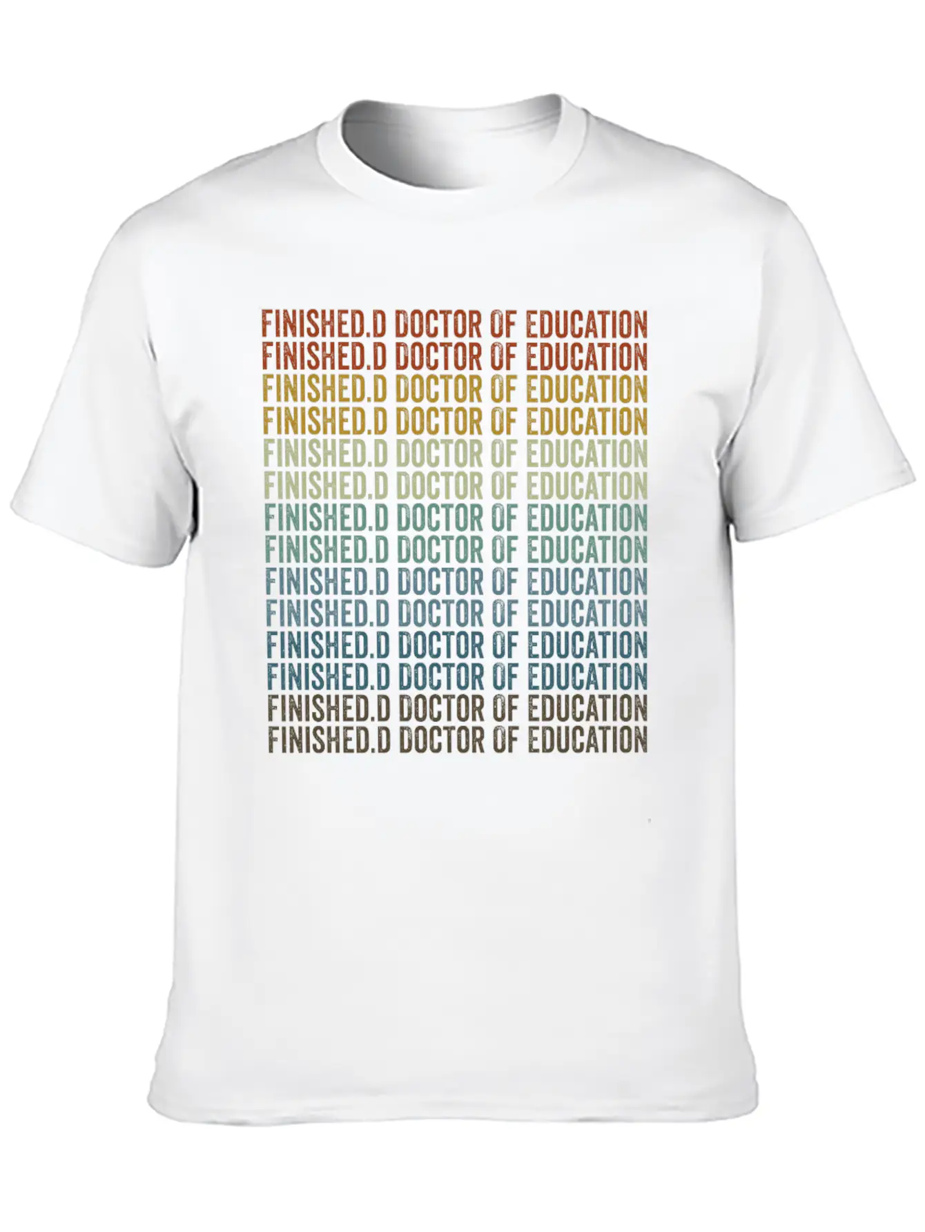 Finished.d Doctor Of Education Doctor Relaxed Everyday Tee – Lightweight And Durable Cotton
