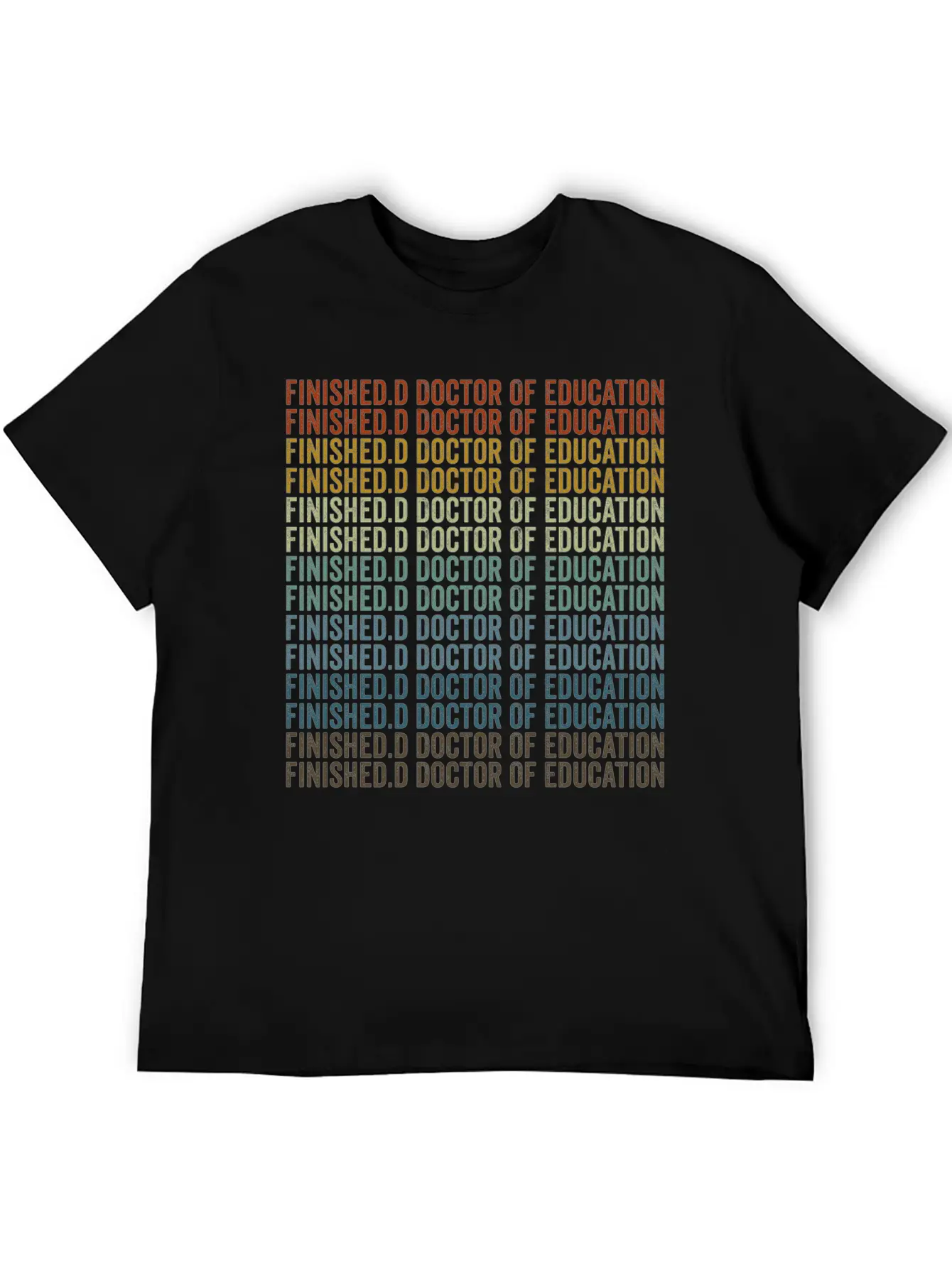 Finished.d Doctor Of Education Doctor Relaxed Everyday Tee – Lightweight And Durable Cotton