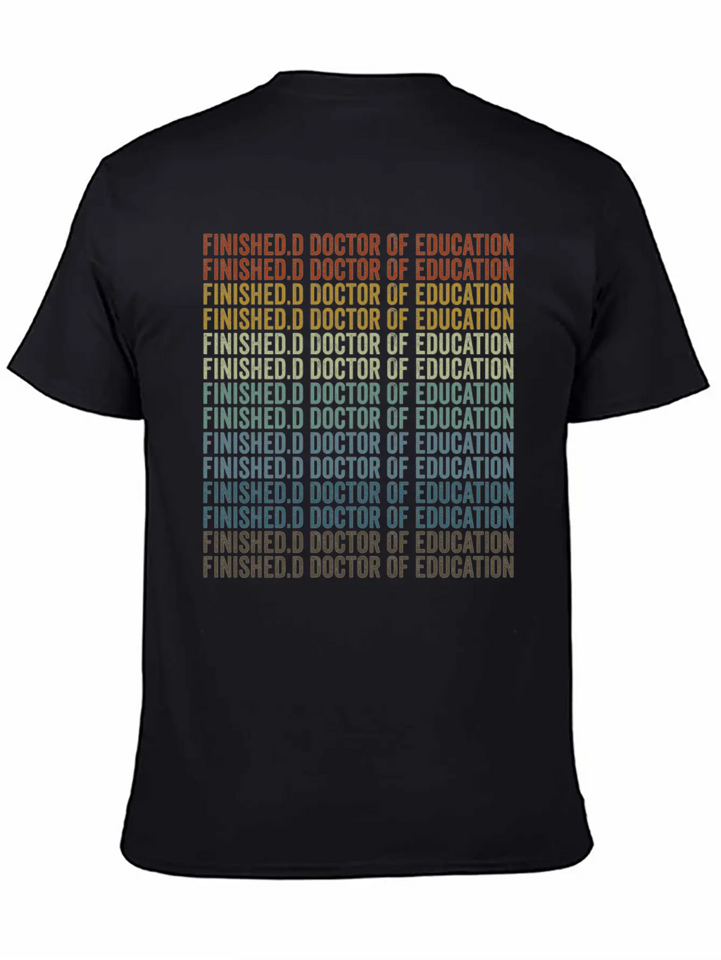 Finished.d Doctor Of Education Doctor Relaxed Everyday Tee – Lightweight And Durable Cotton