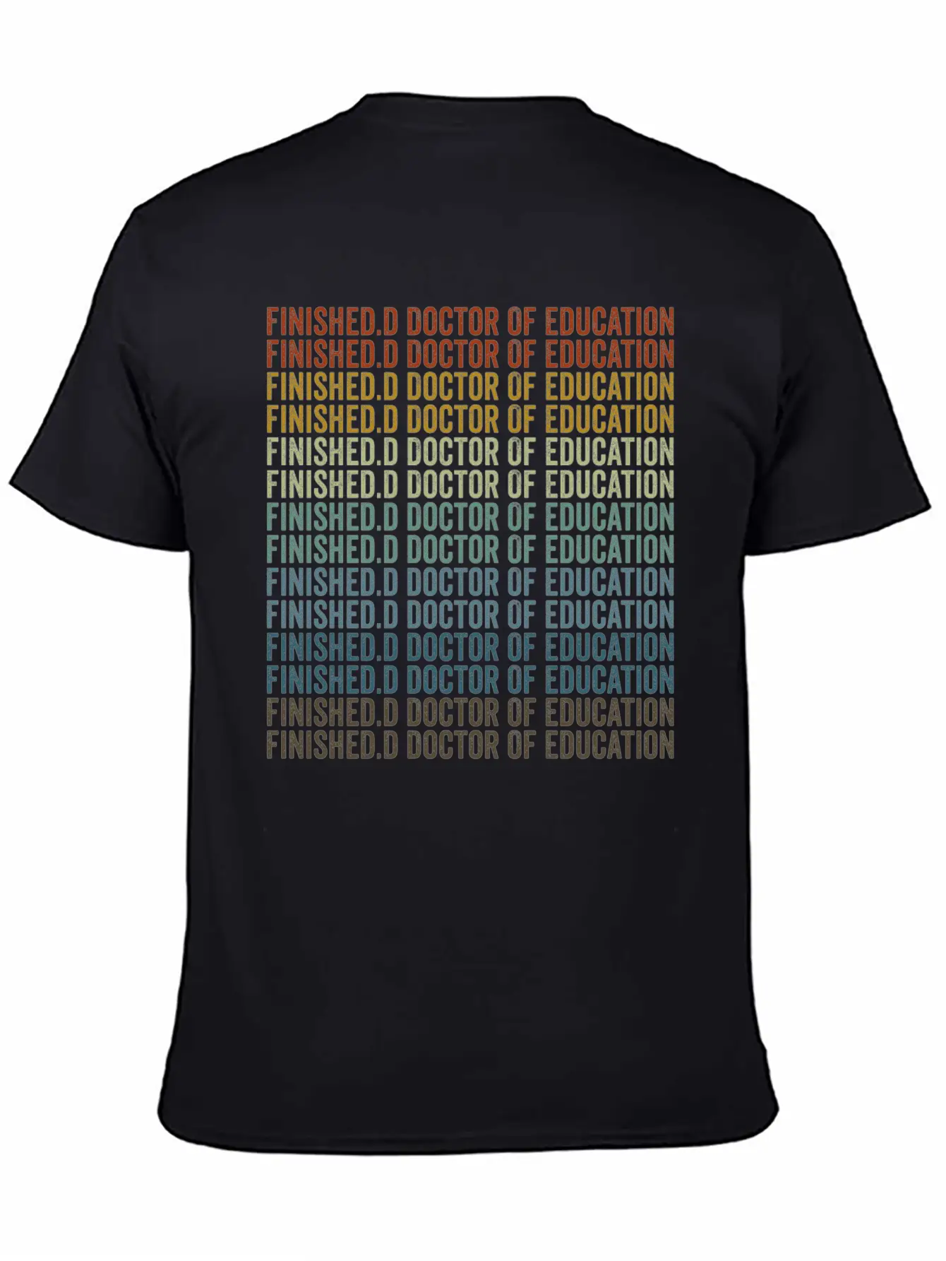 Finished.d Doctor Of Education Doctor Relaxed Everyday Tee – Lightweight And Durable Cotton
