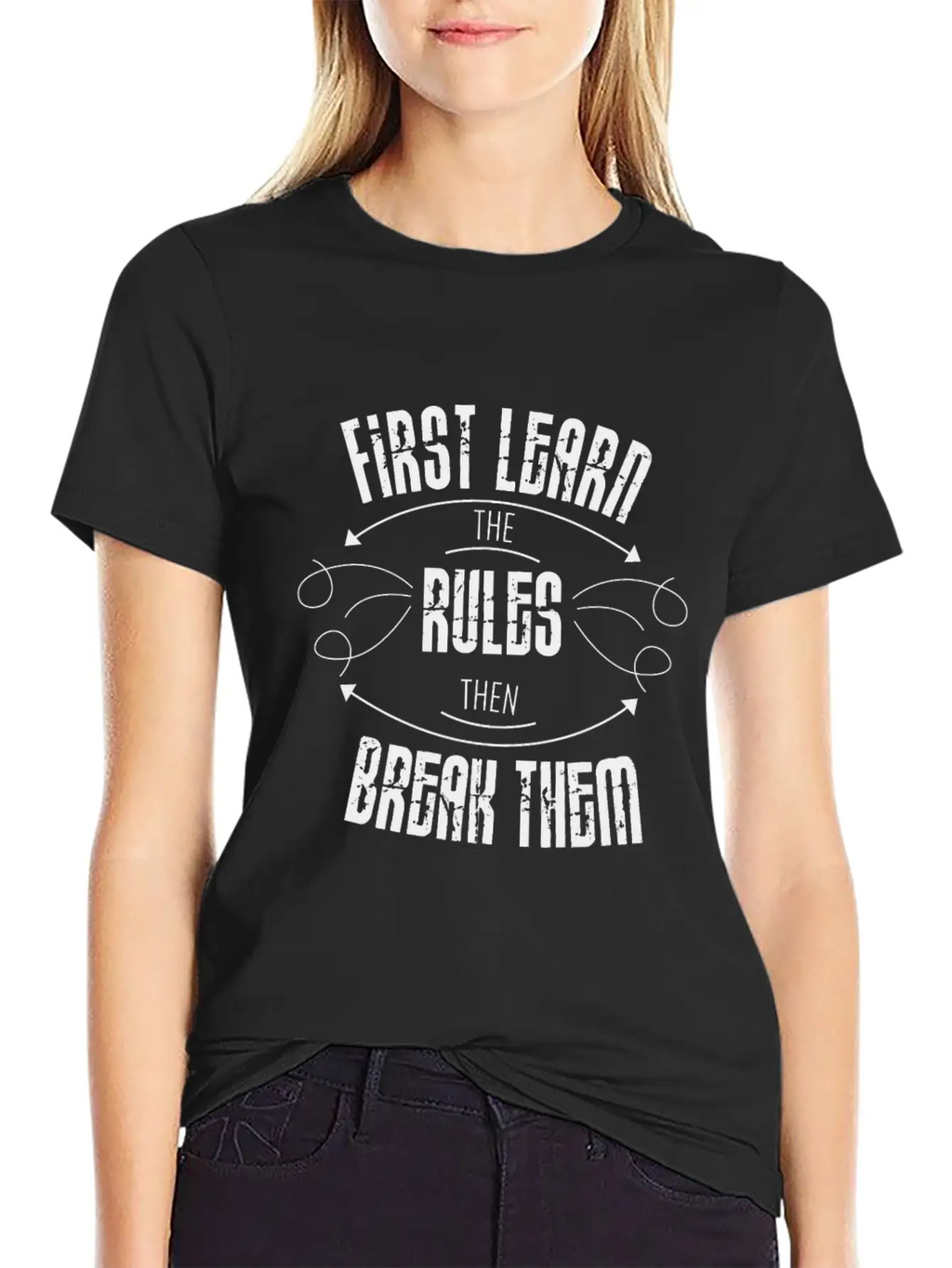 First Learn The Rules And Then Break Them Unisex Casual T-Shirt – Clean Design For Daily Comfort