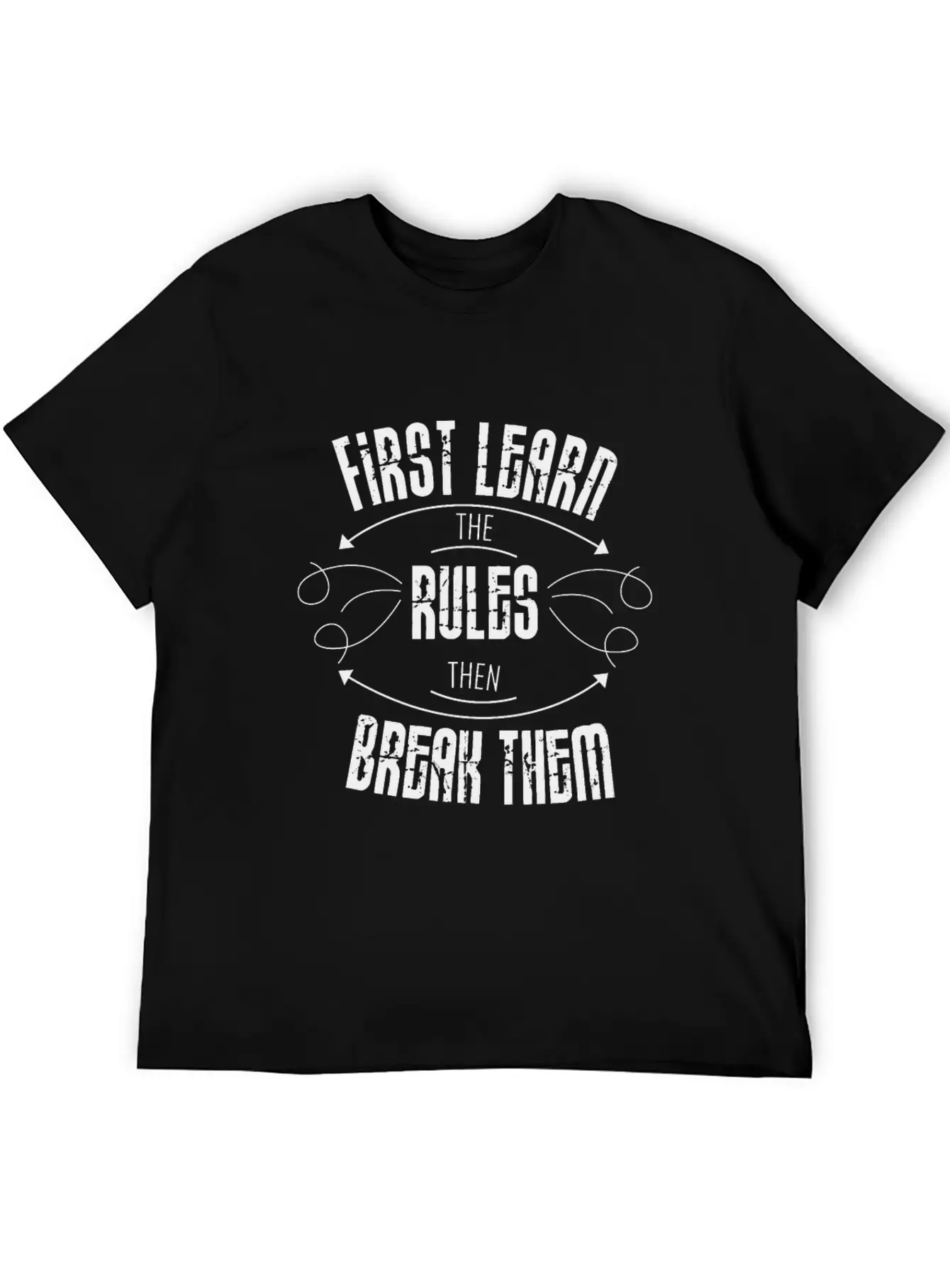 First Learn The Rules And Then Break Them Unisex Casual T-Shirt – Clean Design For Daily Comfort