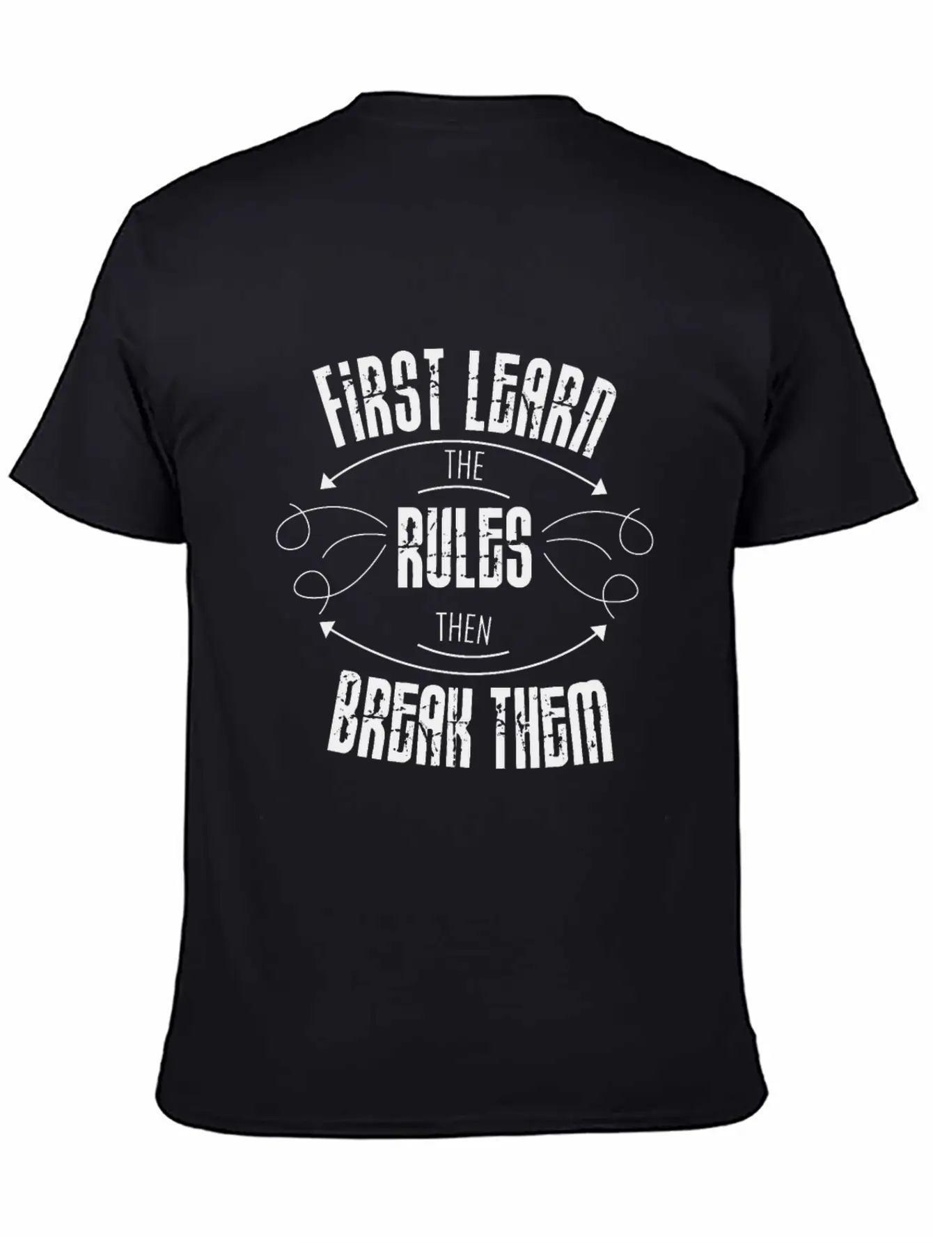 First Learn The Rules And Then Break Them Unisex Casual T-Shirt – Clean Design For Daily Comfort